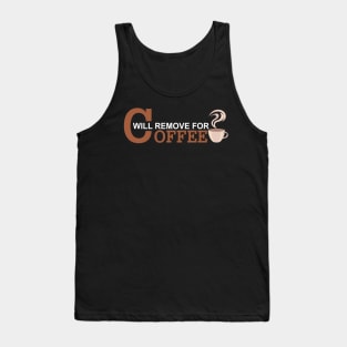 Will Remove For Coffee Funny Saying Tank Top